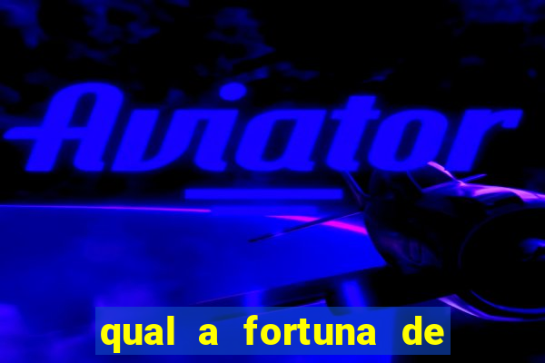 qual a fortuna de fernandin oig